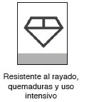 Resistente al rayado y quemaduras